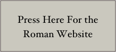 Press Here For the Roman Website 