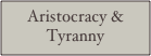 Aristocracy & Tyranny