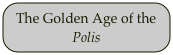 The Golden Age of the Polis